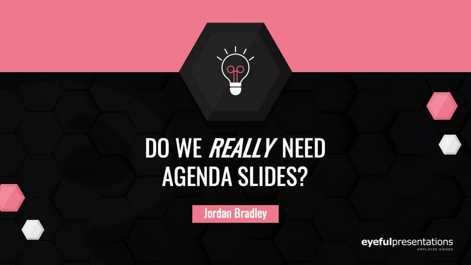 Liberating Presentations Rethinking the Role of Agenda Slides